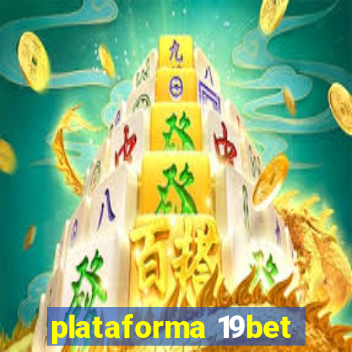 plataforma 19bet